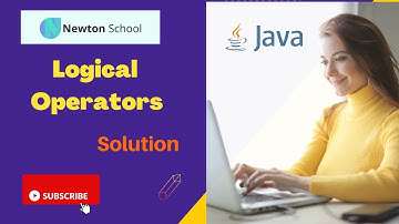 Logical Operators | Control Structures Assignment | Newton School