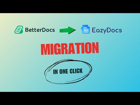 How to Migrate from BetterDocs to EazyDocs in WordPress