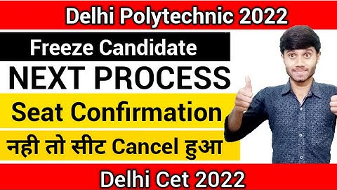 Delhi Polytechnic 2022 : Seat Confirmation | Freeze वालो का Next Process क्या है : Delhi CET 2022