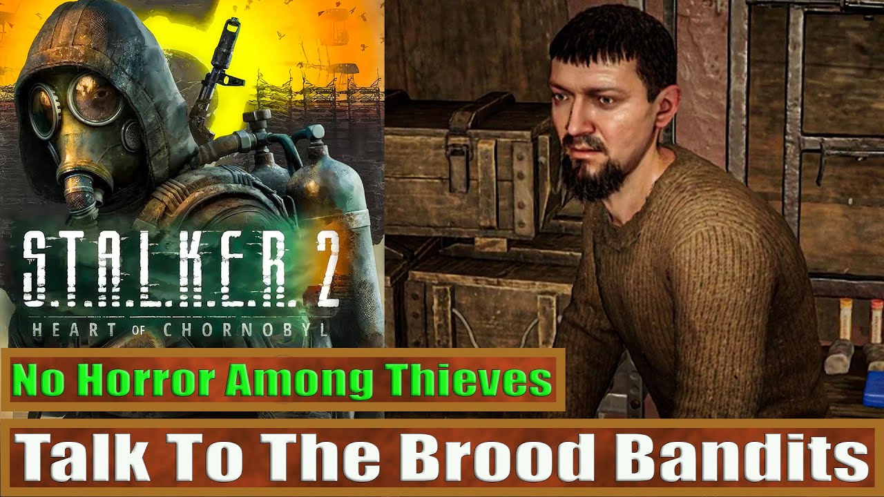 Talk To The Brood Bandits: No Horror Among Thieves: STALKER 2 Heart of Chornobyl