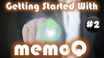 Getting started with memoQ Part 2