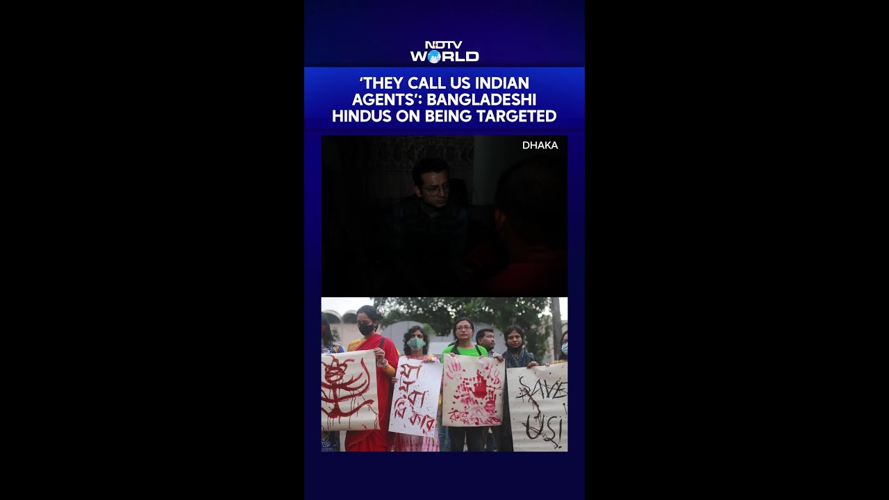 ‘They Call Us Indian Agents’: Bangladeshi Hindus Speak on Being Targeted