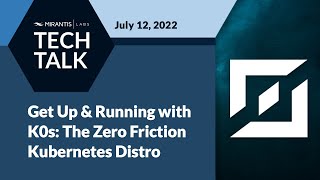 get up & running with k0s: the zero friction kubernetes distro | mirantis labs - tech talks