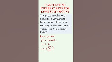 Calculating Interest Rate for LUMP SUM Amount Using Formula