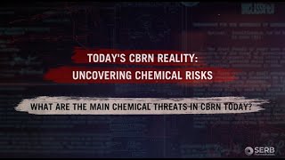 What are the main chemical threats in CBRN today? - Today's CBRN reality: uncovering chemical risks
