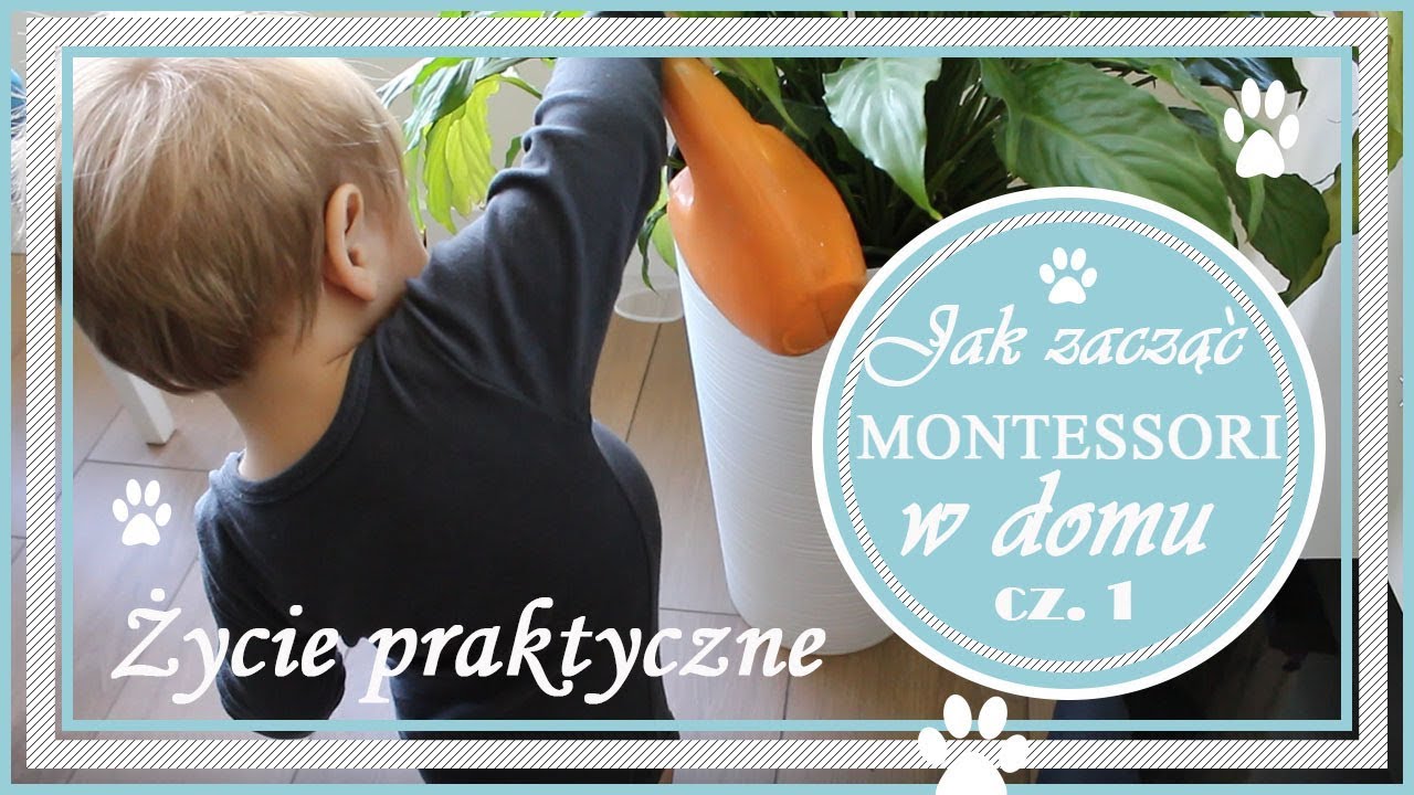 Montessori w domu, jak zacząć? Życie praktyczne 1-1,5 lat