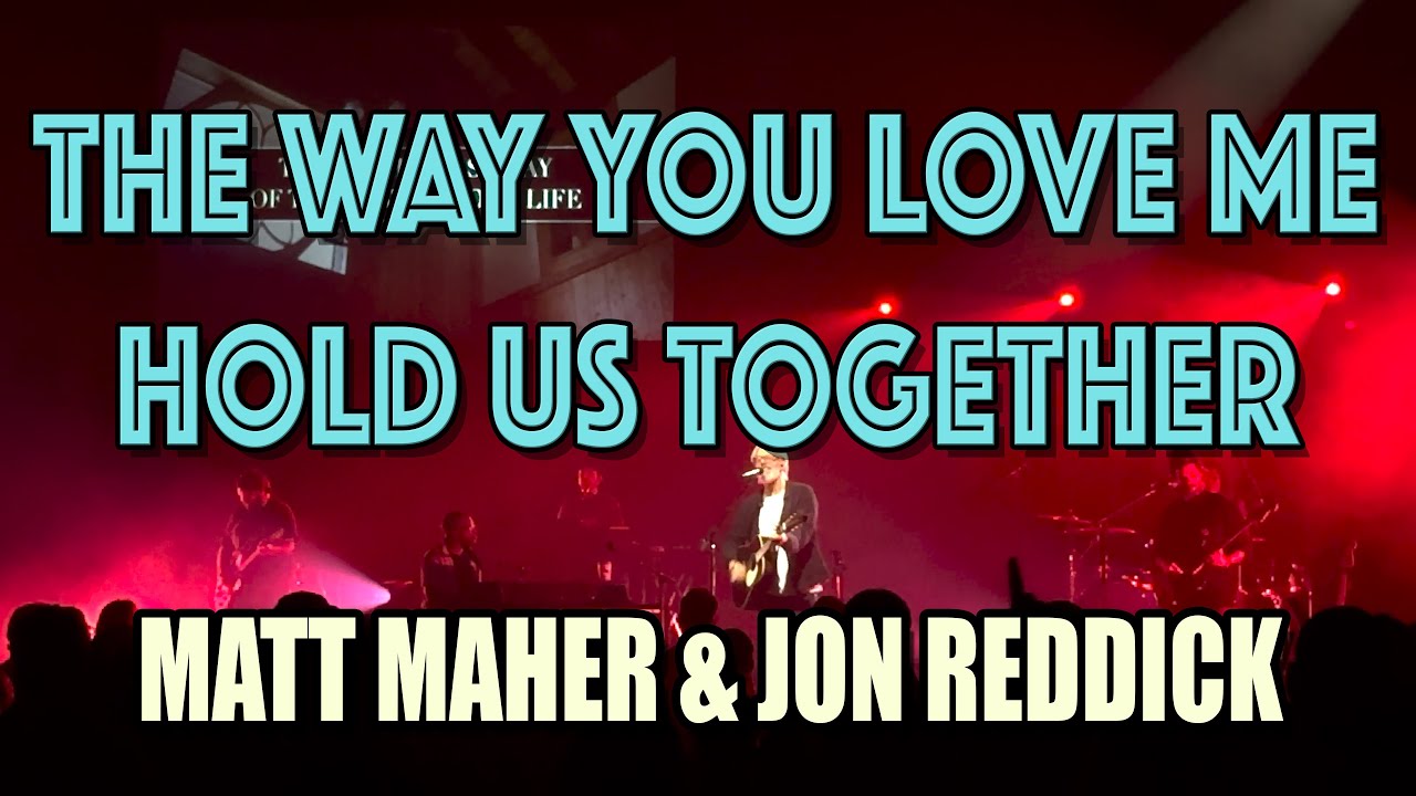 The Way You Love Me / Hold Us Together Matt Maher and Jon Reddick in Palm Harbor Florida YouTube