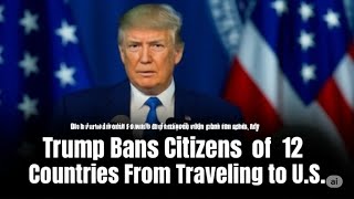 Trump Bans Citizens of 12 Countries From Traveling
