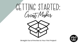 cricut maker setup: unboxing to your first project!