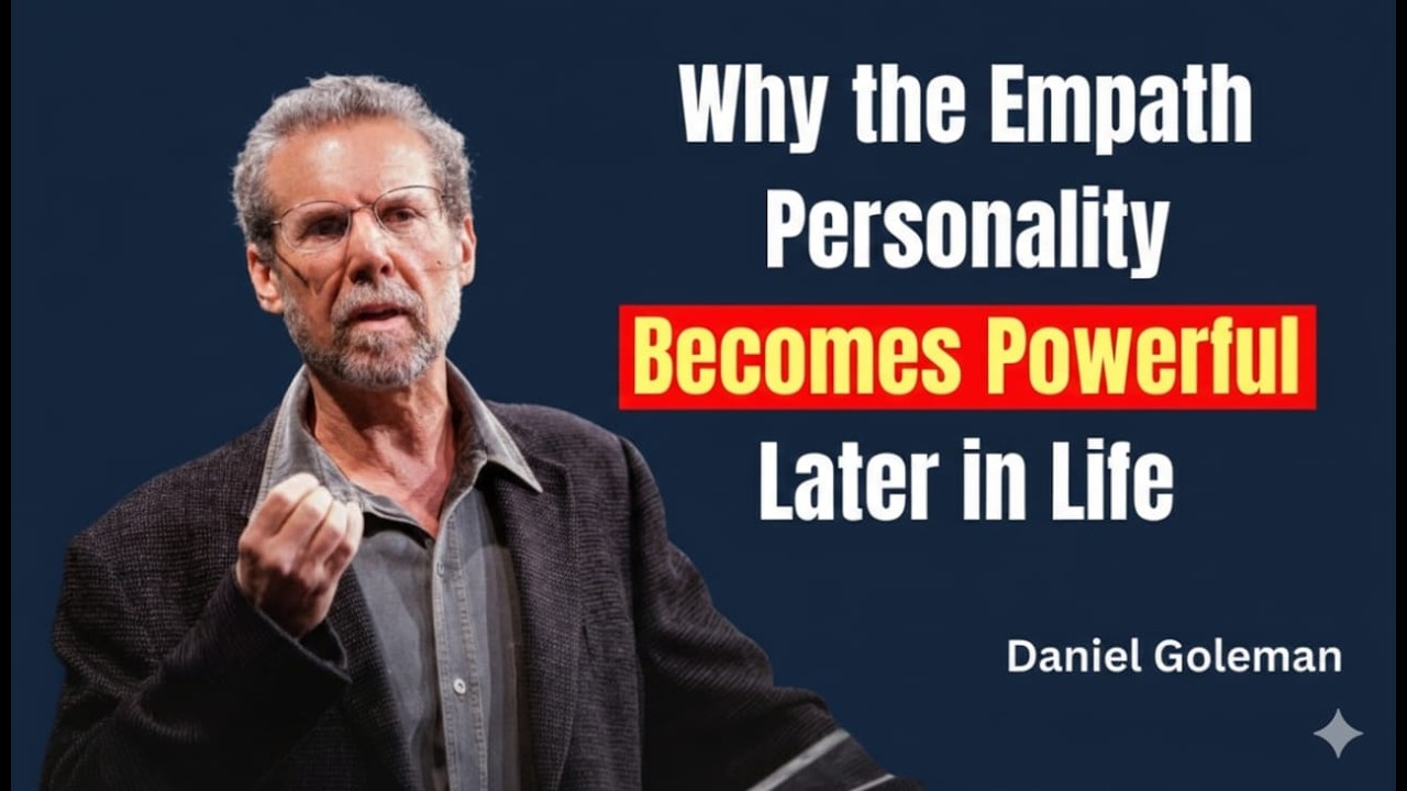 🔥 Why the Empath Personality Becomes Powerful Later in Life | Daniel Goleman 🔥