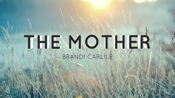 Thumbnail of Brandi Carlile - The Mother (Lyrics)
