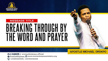 BREAKING THROUGH BY THE WORD AND PRAYER | APOSTLE MICHEAL OROKPO