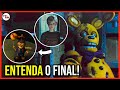 FIVE NIGHTS AT FREDDY´S FILME FINAL EXPLICADO + PÓS-CRÉDITOS! - WILLIAM AFTON E O SPRINGTRAP!