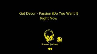 Gat Decor -  Passion Do You Want It Right Now