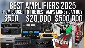 Best Amplifiers 2025 – From Budget Gems to World’s Best Endgame Amplifier Legends! Audio | Hi-Fi