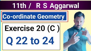 11th / Ex 20 (C) / Q22 to 24 / R S Aggarwal / Coordinate Geometry