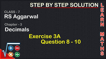 Decimals |Class 7 Exercise 3A Question 8 - 10 | RS Aggarwal | Learn Maths