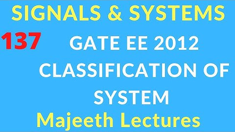 GATE EE 2012 Signals and Systems Classification of System @majeethlectures
