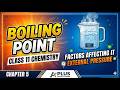 Class 11 Chemistry Ch# 5 | Boiling Point & Factors Affecting It | External Pressure & Boiling Point