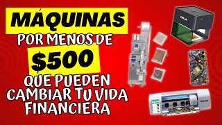 MÁQUINAS por MENOS de $500 que Pueden CAMBIAR tu VIDA FINANCIERA