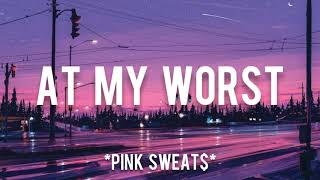 At My Worst - Pink Sweat$ (Lyrics dan Terjemahan)