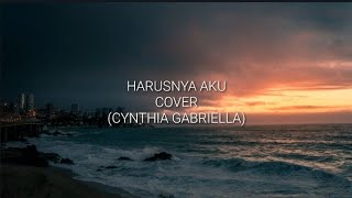 Harusnya aku. Cover (Chintya Gabriella) Lyrics