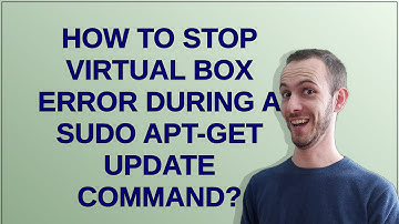 Unix: How to stop Virtual Box error during a sudo apt-get update command?