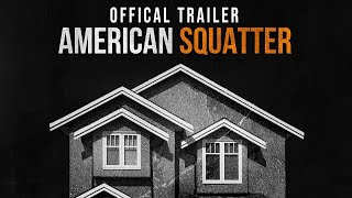 AMERICAN SQUATTER | Official Trailer