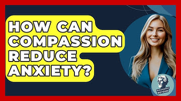 How Can Compassion Reduce Anxiety? - Philosophy Beyond