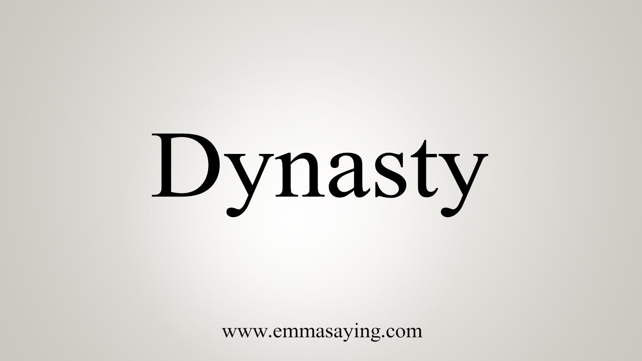 How To Say Dynasty