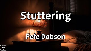Stuttering - Fefe Dobson (Lyrics)