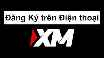 XM | Hướng dẫn cách đăng ký tài khoản sàn XM trên điện thoại