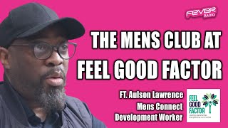 Join the Men's Club at Feel Good Factor with Aulson Lawrence (Mens Connect Development Worker)