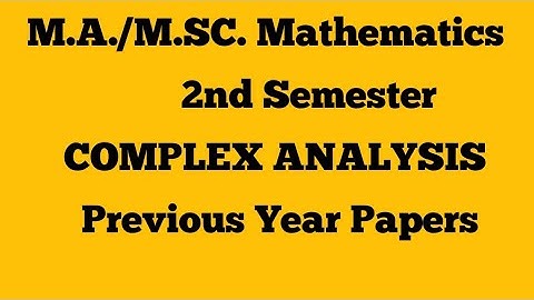 M.A./M.Sc. Mathematics 2nd Sem.|COMPLEX ANALYSIS|Previous year External Papers |2018,2019