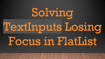 Solving TextInputs Losing Focus in FlatList