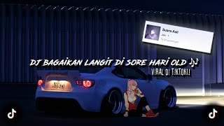 DJ BAGAIKAN LANGIT DI SORE HARI OLD 🎶 sounds jee (slowed & reverb) dj old viral di tiktok 🔥