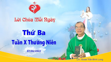 LỜI CHÚA - Thứ Ba Tuần X Thường Niên - 07/06/2022