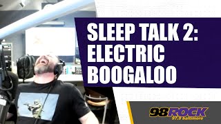 Sleep Talk 2: Electric Boogaloo