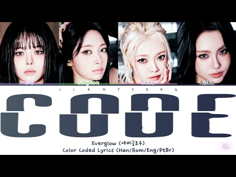 'CODE' | Everglow (에버글로우) | Color Coded Lyrics  (Han/Rom/Eng/PtBr)
