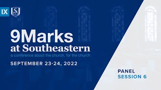 9Marks at Southeastern 2022 - Church Leadership: Session 6 Panel