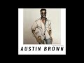 Austin Brown - She's Not For You