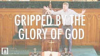 GRIPPED BY THE GLORY OF GOD | Isaiah 6:1-13