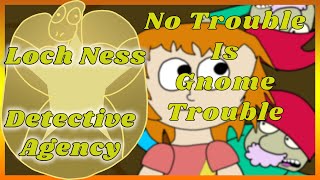 Download Lagu Loch Ness Detective Agency: No Trouble is Gnome Trouble MP3