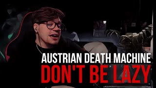 AUSTRIAN DEATH MACHINE - Don't Be Lazy REACTION!