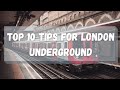 TOP 10 TIPS FOR LONDON UNDERGROUND