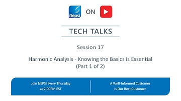 NEPSI Tech Talk Session 17: Harmonic Analysis - Knowing the Basics is Essential (Part 1 of 2)