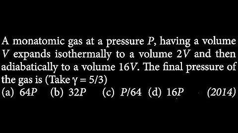 A monatomic gas at a pressure P, having a volume V expands isothermally to a volume  HT DTS 03 Q1