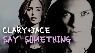 ► Jace & Clary | Say Something | HD