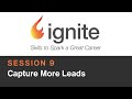 Ignite Session 9 - Capture More Leads