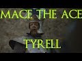 Mace the ace tyrell